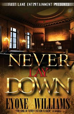 Never Lay Down (Fast Lane Entertainment) - Williams, Eyone