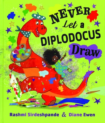 Never Let a Diplodocus Draw - Sirdeshpande, Rashmi