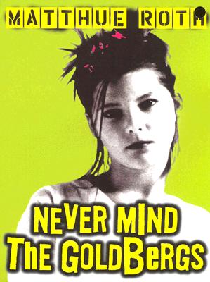 Never Mind the Goldbergs - Roth, Matthue