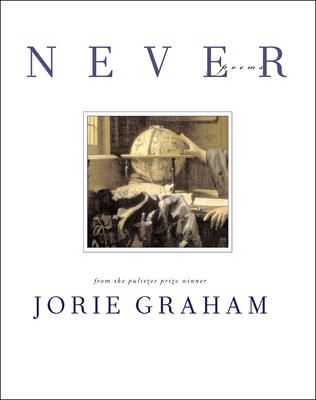 Never: Poems - Graham, Jorie