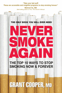 Never Smoke Again: The Top 10 Ways to Stop Smoking Now & Forever