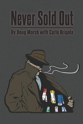 Never Sold Out - Brigola, Carlo (Contributions by), and Harler, Courtney (Editor), and Marsh, Doug