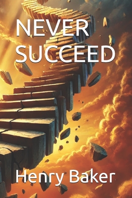 Never Succeed - Baker, Henry