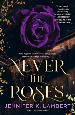 Never the Roses - Lambert, Jennifer K
