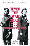 Never the Twain Shall Meet: Bell, Gallaudet, and the Communications Debate