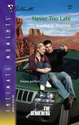 Never Too Late - Thayne, Raeanne