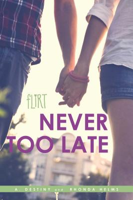 Never Too Late - Destiny, A, and Helms, Rhonda