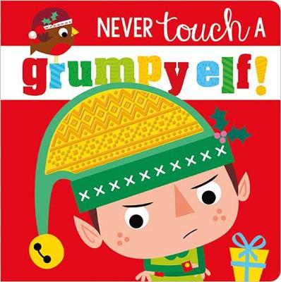Never Touch a Grumpy Elf - Lynch, Stuart (Illustrator)