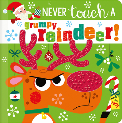 Never Touch a Grumpy Reindeer! - Greening, Rosie