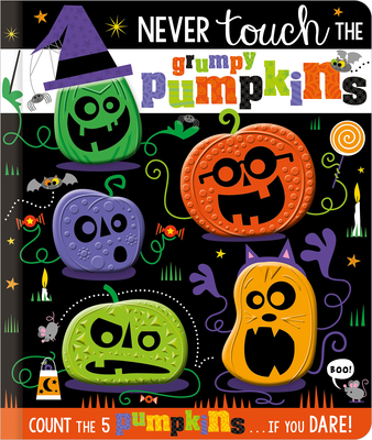 Never Touch the Grumpy Pumpkins - Greening, Rosie