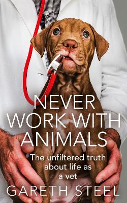 Never Work with Animals - Steel, Gareth