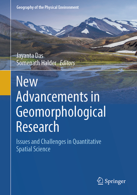 New Advancements in Geomorphological Research: Issues and Challenges in Quantitative Spatial Science - Das, Jayanta (Editor), and Halder, Somenath (Editor)