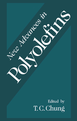 New Advances in Polyolefins - Chung, T C (Editor)