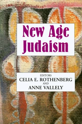 New Age Judaism - Rothenberg, Celia E (Editor), and Vallely, Anne (Editor)