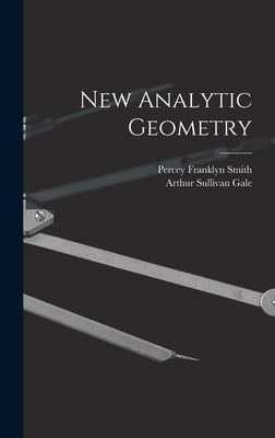 New Analytic Geometry - Smith, Percey Franklyn, and Gale, Arthur Sullivan