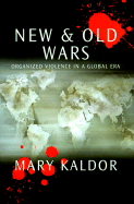 New and Old Wars: Organized Violence in a Global Era