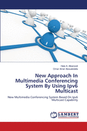New Approach In Multimedia Conferencing System By Using Ipv6 Multicast