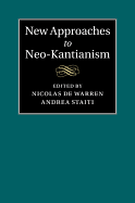 New Approaches to Neo-Kantianism