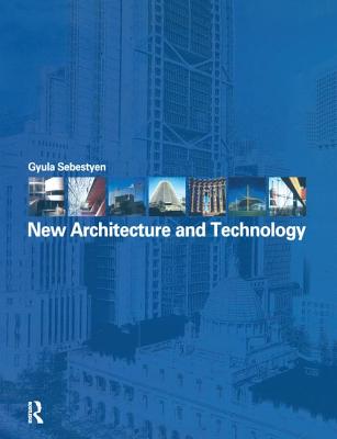 New Architecture and Technology - Sebestyen, Gyula, and Pollington, Christopher