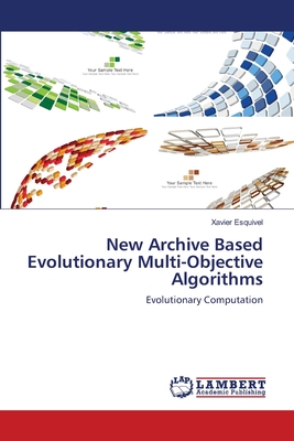 New Archive Based Evolutionary Multi-Objective Algorithms - Esquivel, Xavier