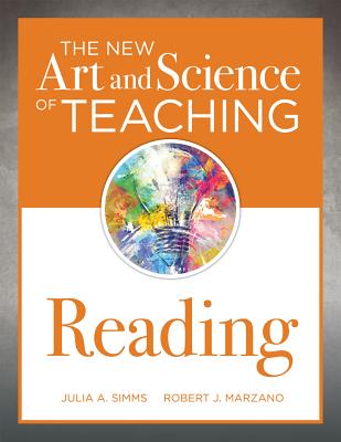 New Art and Science of Teaching Reading: (How to Teach Reading Comprehension Using a Literacy Development Model) - Simms, Julia A, and Marzano, Robert J