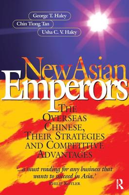 New Asian Emperors - Haley, George, and Tan, Chin Tiong, PH.D., and Haley, Usha C V
