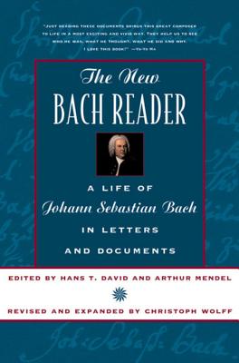 New Bach Reader (Revised and Expanded) - David, Hans T, and Mendel, Arthur, and Wolff, Christoph