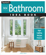 New Bathroom Idea Book: Style, Lighting, Storage, Fixtures