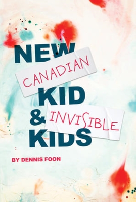 New Canadian Kid / Invisible Kids: Second Edition - Foon, Dennis
