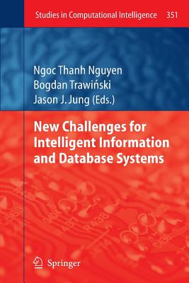 New Challenges for Intelligent Information and Database Systems - Nguyen, Ngoc-Thanh (Editor), and Trawinski, Bogdan (Editor), and Jung, Jason J (Editor)
