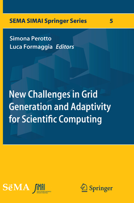 New Challenges in Grid Generation and Adaptivity for Scientific Computing - Perotto, Simona (Editor), and Formaggia, Luca (Editor)