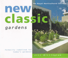 New Classic Gardens: Formality Redefined for Today's Gardener