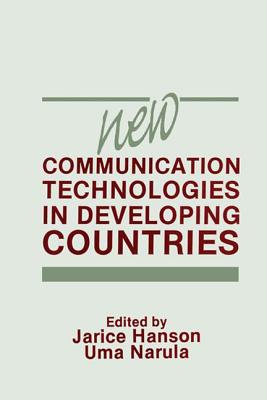 New Communication Technologies in Developing Countries - Hanson, Jarice, and Narula, Uma