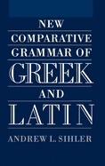 New Comparative Grammar of Greek and Latin