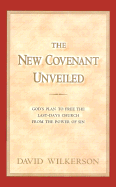 New Covenant Unveiled - Wilkerson, David R