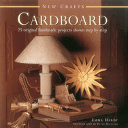 New Crafts: Cardboard: 25 Original Handmade Projects Shown Step by Step