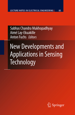 New Developments and Applications in Sensing Technology - Mukhopadhyay, Subhas Chandra (Editor), and Lay-Ekuakille, Aim� (Editor), and Fuchs, Anton (Editor)