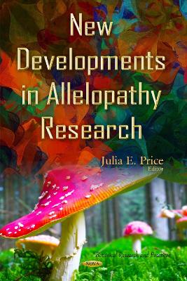 New Developments in Allelopathy Research - Price, Julia E (Editor)