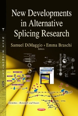 New Developments in Alternative Splicing Research - DiMaggio, Samuel (Editor), and Braschi, Emma (Editor)
