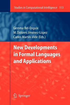New Developments in Formal Languages and Applications - Bel-Enguix, Gemma (Editor), and Jim�nez-L�pez, M Dolores (Editor), and Martin-Vide, Carlos (Editor)
