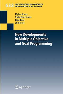 New Developments in Multiple Objective and Goal Programming - Jones, Dylan (Editor), and Tamiz, Mehrdad (Editor), and Ries, Jana (Editor)