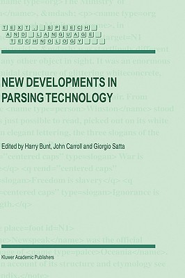 New Developments in Parsing Technology - Bunt, H (Editor), and Carroll, John (Editor), and Satta, Giorgio (Editor)