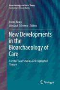 New Developments in the Bioarchaeology of Care: Further Case Studies and Expanded Theory