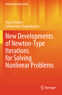 New Developments of Newton-Type Iterations for Solving Nonlinear Problems