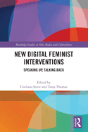 New Digital Feminist Interventions: Speaking Up, Talking Back