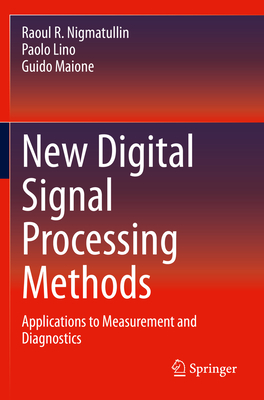 New Digital Signal Processing Methods: Applications to Measurement and Diagnostics - Nigmatullin, Raoul R, and Lino, Paolo, and Maione, Guido