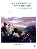 New Dimensions in Photo Processes: A Step by Step Manual