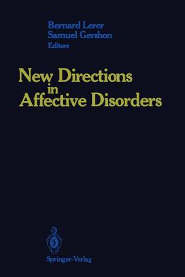 New Directions in Affective Disorders - Lerer, Bernard, Dr. (Editor), and Gershon, Samuel, M.D. (Editor)