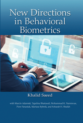 New Directions in Behavioral Biometrics - Saeed, Khalid (Editor)