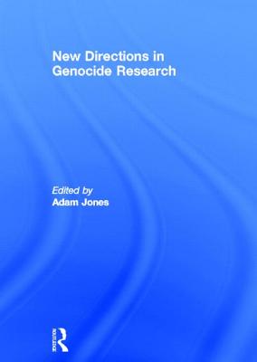 New Directions in Genocide Research - Jones, Adam (Editor)